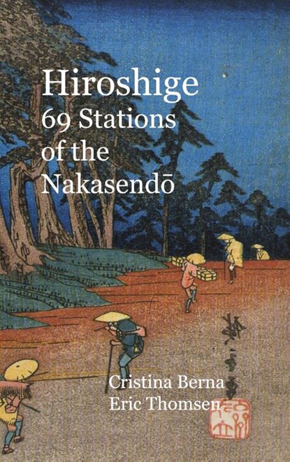 Hiroshige 69 Stations of the Nakasendo, Cristina Berna ; Eric Thomsen - Paperback - 9783757891541