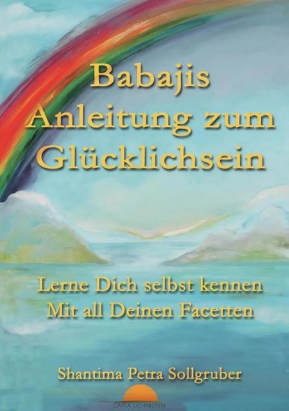Babajis Anleitung zum Glücklichsein, Shantima Petra Sollgruber - Paperback - 9783757916381
