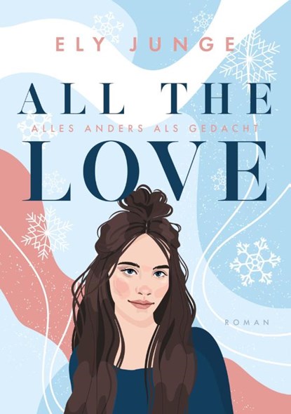 All the Love - Alles anders als gedacht, Ely Junge - Paperback - 9783757934415