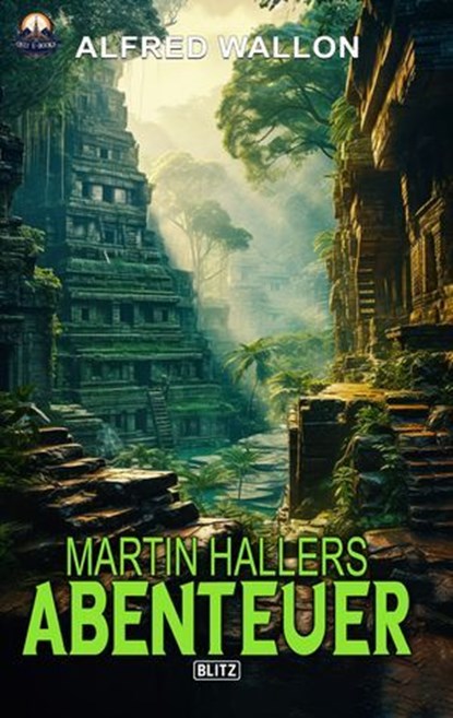Martin Hallers Abenteuer, Alfred Wallon - Ebook - 9783757942281
