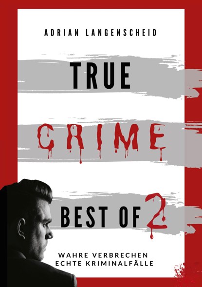 True Crime Best of 2, Adrian Langenscheid ;  Heike Schlosser ;  Fabian Maysenhölder ;  Caja Berg ;  Benjamin Rickert - Paperback - 9783757943622