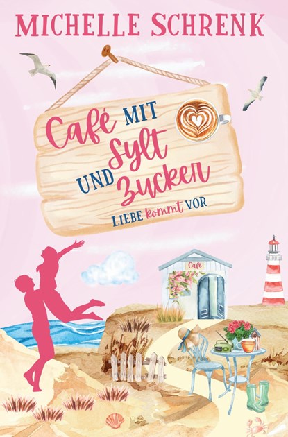 Cafè mit Sylt und Zucker: Liebe kommt vor, Michelle Schrenk - Paperback - 9783757956080
