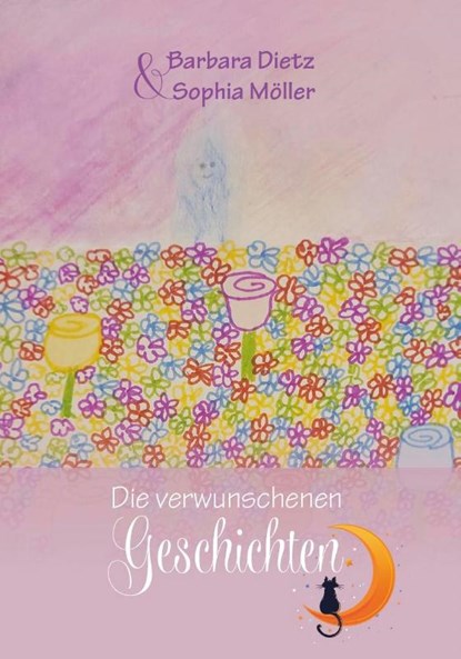 Die verwunschenen Geschichten, Barbara Dietz ; Sophia Möller - Paperback - 9783758100192
