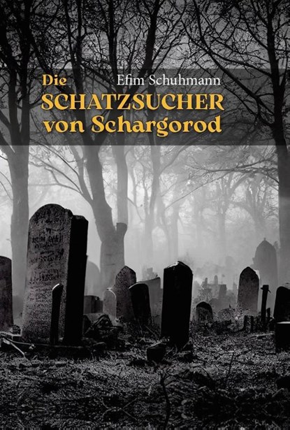 Die Schatzsucher von Schargorod, Efim Schuhmann - Gebonden - 9783758101342