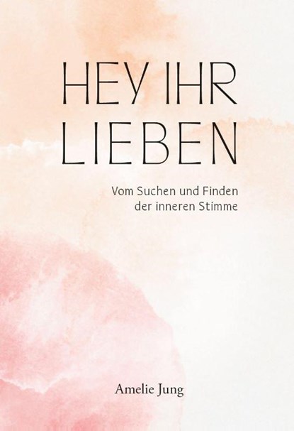 Hey ihr Lieben, Amelie Jung - Paperback - 9783758101731