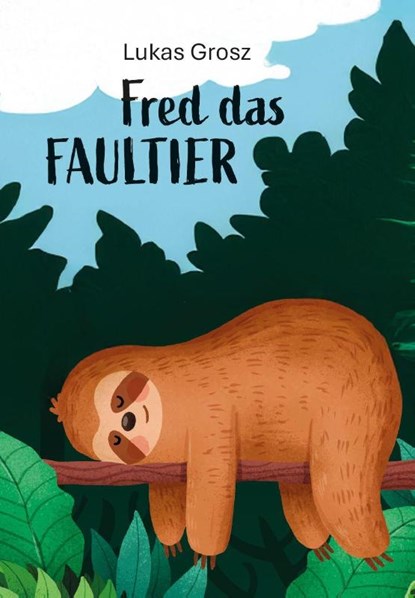 Fred das Faultier, Lukas Grosz - Paperback - 9783758101847