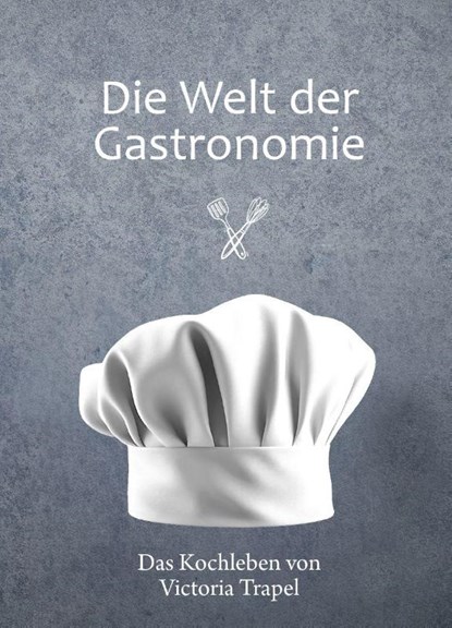 Die Welt der Gastronomie, Victoria Trapel - Paperback - 9783758101892