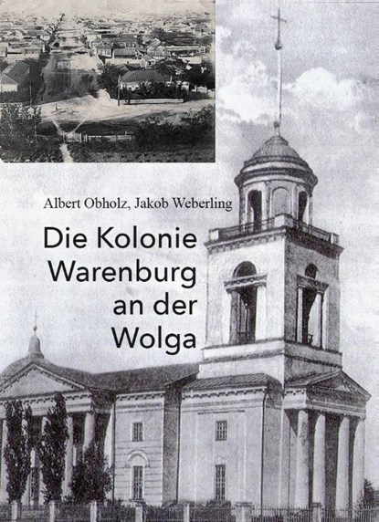 Die Kolonie Warenburg an der Wolga, Albert Obholz ; Jakob Weberling - Gebonden - 9783758103063