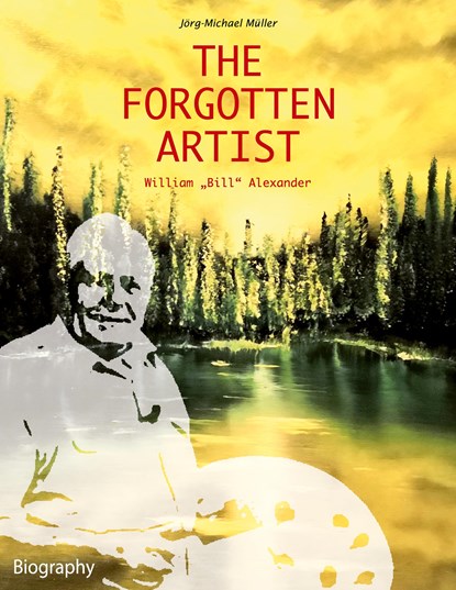 The Forgotten Artist William "Bill" Alexander, Jörg-Michael Müller - Paperback - 9783758327209