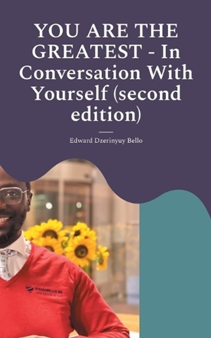 YOU ARE THE GREATEST - In Conversation With Yourself (second edition), Edward Dzerinyuy Bello - Paperback - 9783758339820