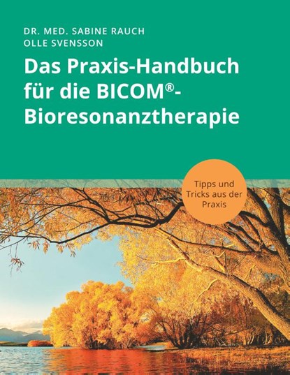 Das Praxis-Handbuch für die BICOM®-Bioresonanztherapie, Sabine Rauch ; Olle Svensson - Paperback - 9783758345777