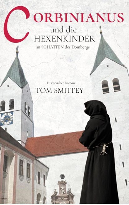 Corbinianus und die Hexenkinder im Schatten des Dombergs, Thomas Schmidt - Paperback - 9783758364594