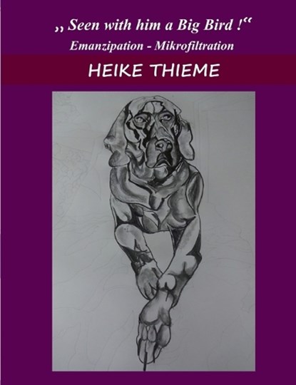 Seen with Him a Big Bird !, Heike Thieme - Paperback - 9783758366314