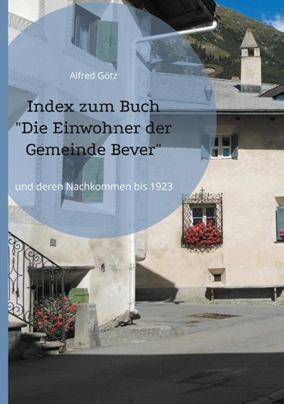 Index zum Buch "Die Einwohner der Gemeinde Bever", Alfred Götz - Gebonden - 9783758373022