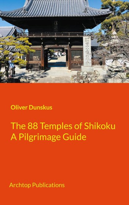 The 88 Temples of Shikoku, Oliver Dunskus - Paperback - 9783758388071