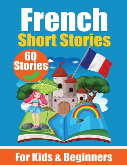 60 Short Stories in French | A Dual-Language Book in English and French, Auke de Haan ;  Skriuwer Com - Paperback - 9783758411229