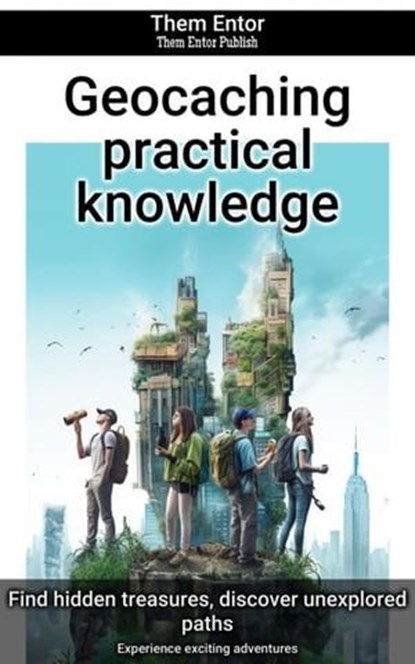 Geocaching practical knowledge, Them Entor - Ebook - 9783758444104