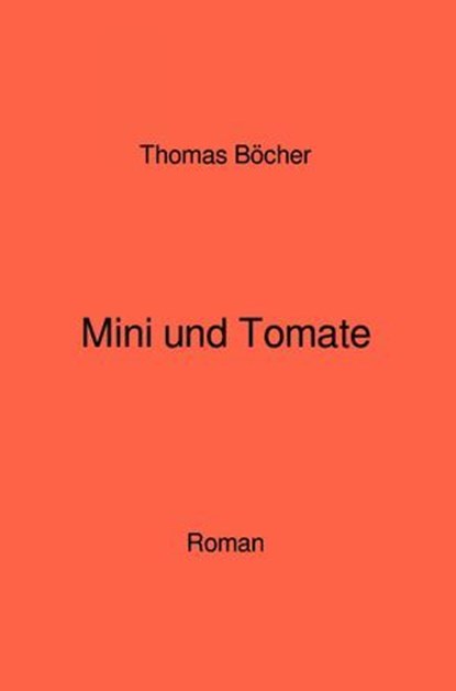 Mini und Tomate, Thomas Böcher - Ebook - 9783758485145