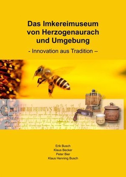 Das Imkereimuseum von Herzogenaurach und Umgebung, Erik Busch ; Klaus Becker ; Peter Bier ; Klaus Henning Busch - Ebook - 9783758487804