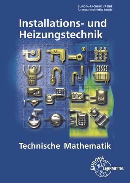 Technische Mathematik Installations- und Heizungstechnik, Siegfried Blickle ; Robert Flegel ; Manfred Härterich ; Friedrich Jungmann - Paperback - 9783758510618