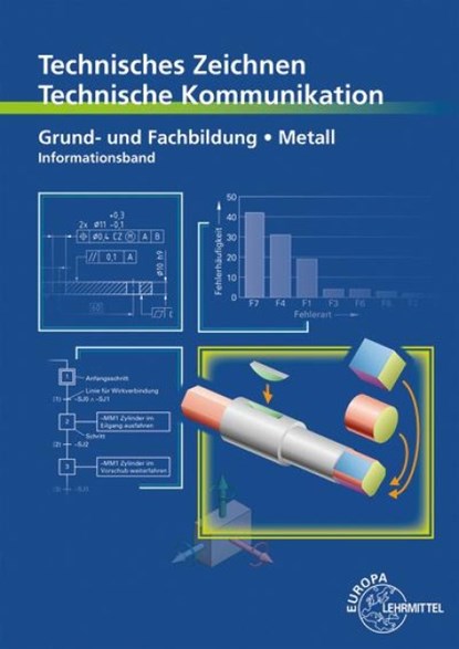 Technisches Zeichnen, Technische Kommunikation Grund- und Fachbildung Metall - Informationsband, Bernhard Schellmann ; Andreas Stephan ; Norbert Trapp - Paperback - 9783758513015