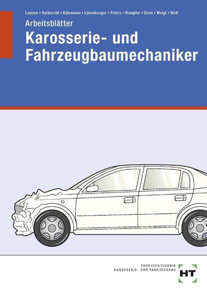 Arbeitsblätter Karosserie- und Fahrzeugbaumechaniker, Gerald Kütemann ; Patricia Harbrecht ; Gerd Lausen ; Frank Lünenberger - Paperback - 9783758525490