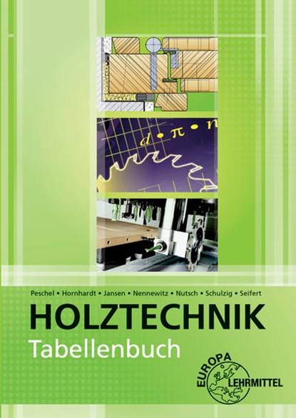 Tabellenbuch Holztechnik, Eva Hornhardt ;  Thomas Jansen ;  Ingo Nennewitz ;  Wolfgang Nutsch ;  Peter Peschel ;  Sven Schulzig ;  Gerhard Seifert - Paperback - 9783758546891