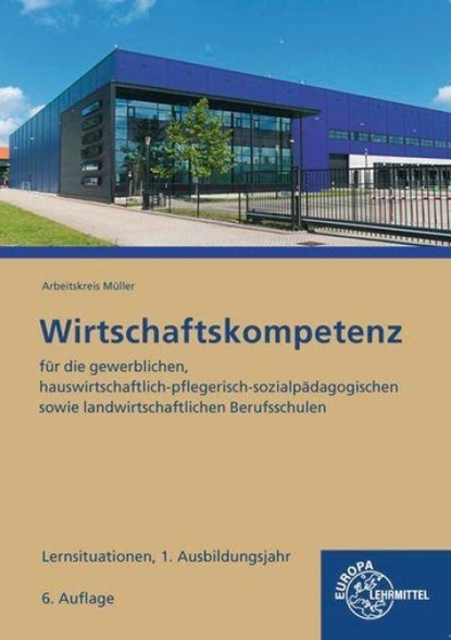 Wirtschaftskompetenz Lernsituationen 1. Ausbildungsjahr, Johannes Krohn ; Jürgen Müller ; Stefan Kurtenbach ; Raimund Frühbauer - Paperback - 9783758547300
