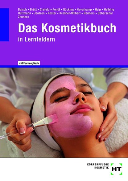 Das Kosmetikbuch in Lernfeldern, Annegret Baisch ; Annabel A. Fendl ; Sarah Göcking ; Kerstin Haverkamp - Paperback - 9783758564116
