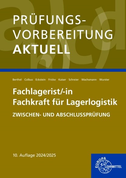 Prüfungsvorbereitung aktuell - Fachlagerist/-in Fachkraft für Lagerlogistik, Jonina Berthel ; Frank Wachsmann ; Hermann Wurster ; Gerhard Colbus - Paperback - 9783758575891