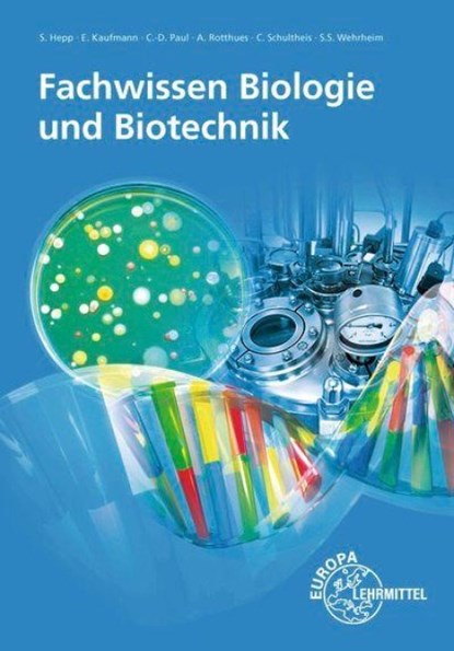 Fachwissen Biologie und Biotechnik, Alexander Rotthues ; Claus-Dieter Paul ; Sarah Sophia Wehrheim ; Eva Kaufmann - Paperback - 9783758576911