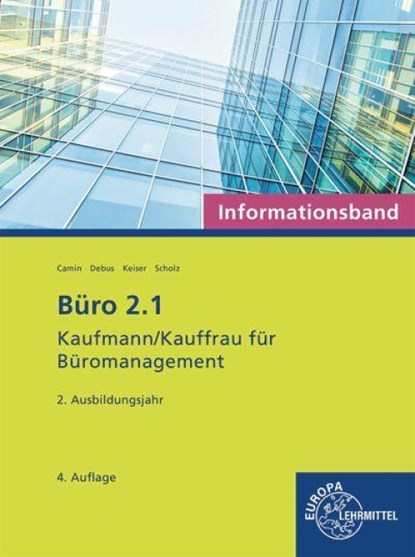 Büro 2.1 - Kaufmann/Kauffrau für Büromanagement, Informationsband, 2. Ausbildungsjahr, Britta Camin ; Annika Scholz ; Martin Debus - Paperback - 9783758576959