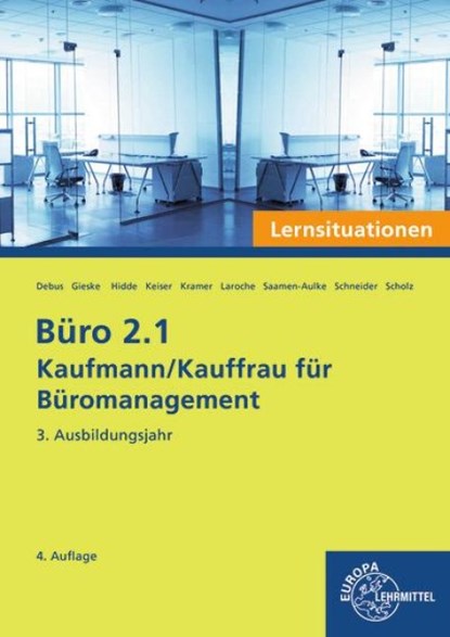 Büro 2.1 - Kaufmann/Kauffrau für Büromanagement, Lernsituationen, 3. Ausbildungsjahr, Stephanie Hidde ; Saskia Saamen-Aulke ; Martin Debus ; Holger Kramer - Paperback - 9783758577277