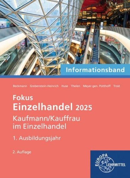 Fokus Einzelhandel 2025, 1. Ausbildungsjahr, Felix Beckmann ; Kerstin Grebenstein-Heinrich ; Karin Huse ; Axel Meyer Gen. Potthoff - Paperback - 9783758592805