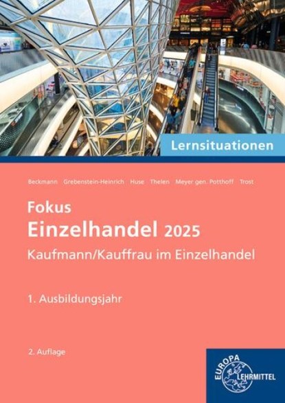Lernsituationen Fokus Einzelhandel 2025, 1. Ausbildungsjahr, Karin Huse ; Axel Meyer Gen. Potthoff ; Kerstin Grebenstein-Heinrich ; Felix Beckmann - Paperback - 9783758592874