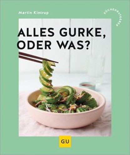 Alles Gurke, oder was?, Martin Kintrup - Ebook - 9783758901607