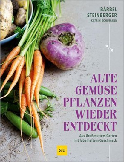 Alte Gemüsepflanzen wiederentdeckt, Bärbel Steinberger - Ebook - 9783758902475
