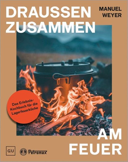Petromax - Draußen zusammen am Feuer, Manuel Weyer - Gebonden - 9783758902482