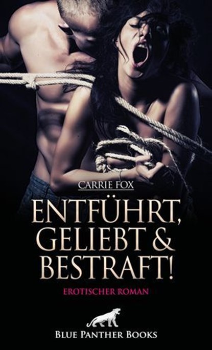Entführt, geliebt und bestraft! Erotischer Roman, Carrie Fox - Ebook - 9783759000538