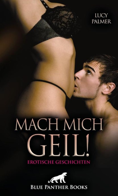 Mach mich geil! 5 Erotische Geschichten, Lucy Palmer - Paperback - 9783759004697