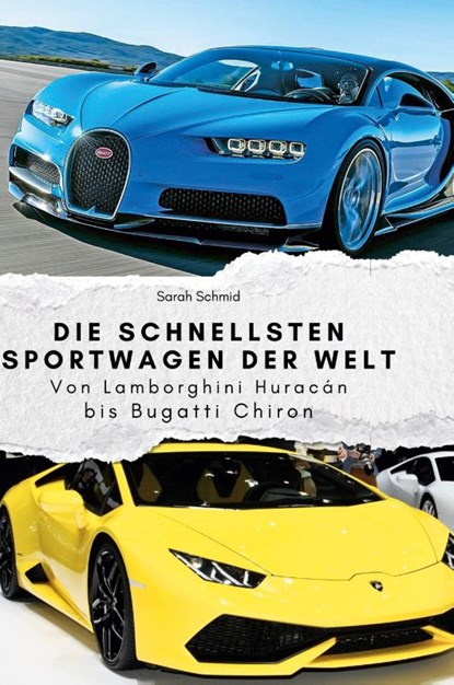 Die schnellsten Sportwagen der Welt, Sarah Schmid - Gebonden - 9783759140319