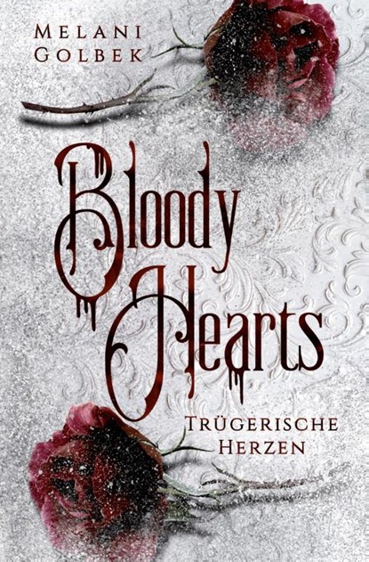 Bloody Hearts: Trügerische Herzen, Melani Golbek - Paperback - 9783759299512