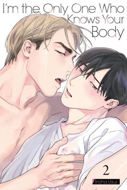 I'm the Only One Who Knows Your Body 02 - Limited Edition, Iroha Usui - Paperback - 9783759309822