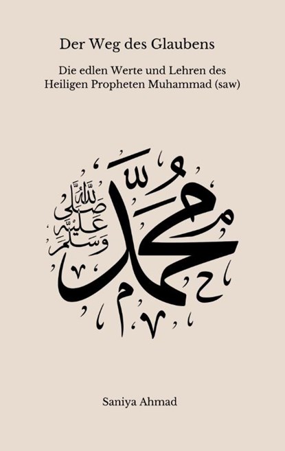 Der Weg des Glaubens, Saniya Ahmad - Gebonden - 9783759703354