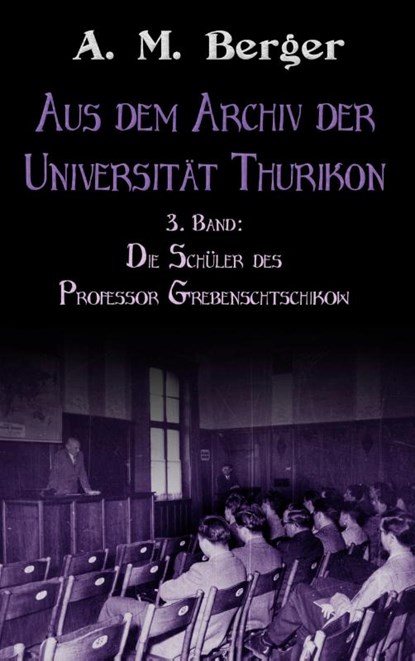 Aus dem Archiv der Universität Thurikon: 3. Band, A. M. Berger - Paperback - 9783759723741