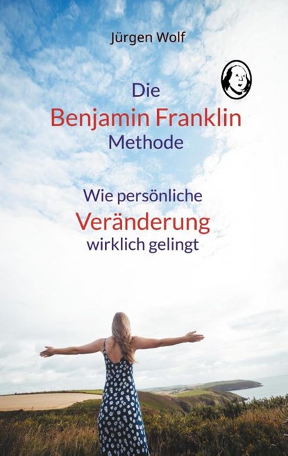 Die Benjamin-Franklin-Methode, Jürgen Wolf - Paperback - 9783759775603