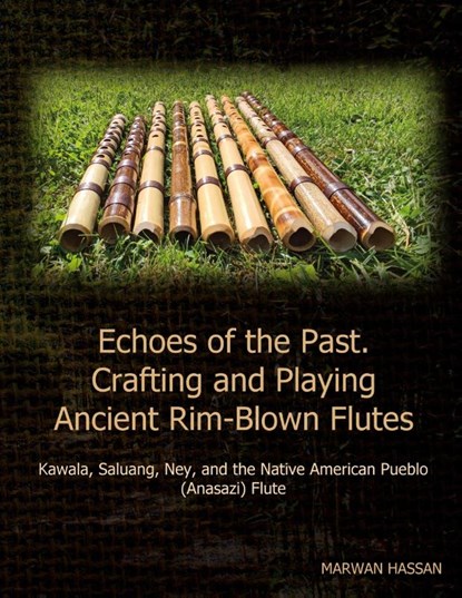 Echoes of the Past. Crafting and Playing Ancient Rim-Blown Flutes, Marwan Hassan - Paperback - 9783759776853