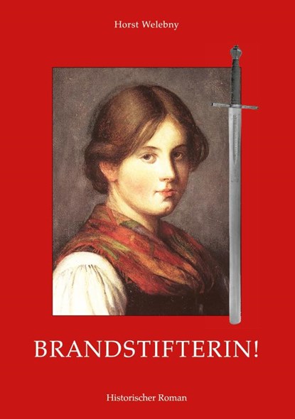 Brandstifterin!, Horst Welebny - Paperback - 9783759780959