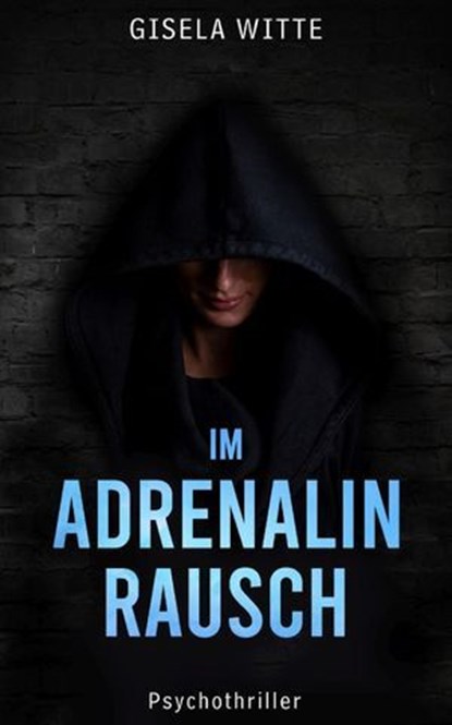 Im Adrenalinrausch, Gisela Witte-Bauer - Ebook - 9783759807502
