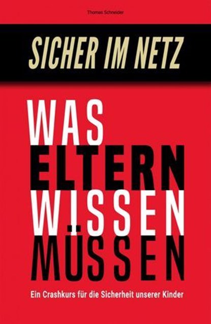 Sicher im Netz – Was Eltern wissen müssen, Thomas Schneider - Ebook - 9783759827722